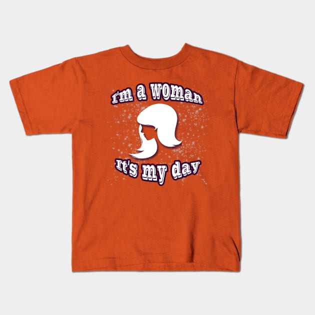 I'm a woman it's my day Kids T-Shirt by PharaohCloset